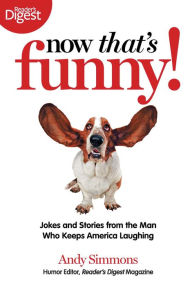 Title: Now That's Funny!: Jokes and Stories from the Man Who Keeps America Laughing, Author: Andy Simmons