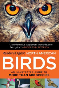 Title: North American Birds: An Illustrated Guide to More Than 600 Species, Author: Editors of Reader's Digest