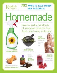 Title: Homemade: How-to Make Hundreds of Everyday Products Fast, Fresh, and More Naturally, Author: Reader's Digest Editorial Staff