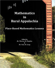 Title: Mathematics In Rural Appalachia: Place-Based Mathematics Lessons, Author: P. Mark Taylor