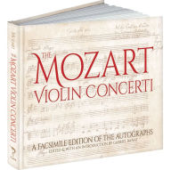 Title: The Mozart Violin Concerti: A Facsimile Edition of the Autographs, Author: Wolfgang Amadeus Mozart