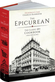 Title: The Epicurean: The Classic 1893 Cookbook, Author: Charles Ranhofer