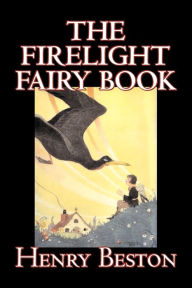 Title: The Firelight Fairy Book by Henry Beston, Juvenile Fiction, Fairy Tales & Folklore, Anthologies, Author: Henry Beston