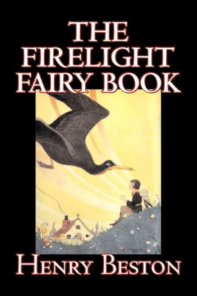 The Firelight Fairy Book by Henry Beston, Juvenile Fiction, Tales & Folklore, Anthologies