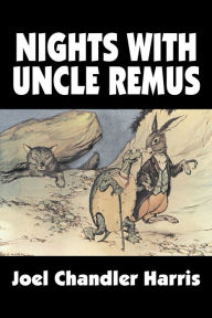 Title: Nights with Uncle Remus by Joel Chandler Harris, Fiction, Classics, Author: Joel Chandler Harris