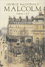 Title: Malcolm, Volume 1, Author: George MacDonald