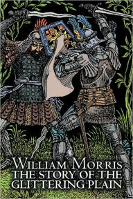 Title: The Story of the Glittering Plain by Wiliam Morris, Fiction, Classics, Fantasy, Fairy Tales, Folk Tales, Legends & Mythology, Author: William Morris