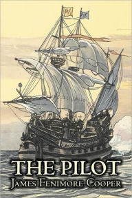 Title: The Pilot by James Fenimore Cooper, Fiction, Historical, Classics, Action & Adventure, Author: James Fenimore Cooper
