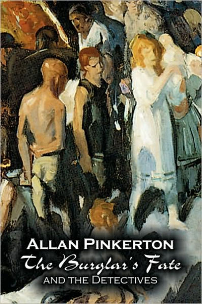 the Burglar's Fate and Detectives by Allan Pinkerton, Fiction, Action & Adventure, Mystery Detective