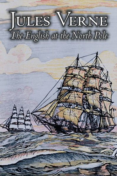The English at the North Pole by Jules Verne, Fiction, Fantasy & Magic