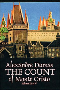 Title: The Count of Monte Cristo, Volume III (of V) by Alexandre Dumas, Fiction, Classics, Action & Adventure, War & Military, Author: Alexandre Dumas