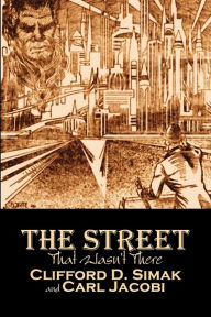 Title: The Street That Wasn't There by Clifford D. Simak, Science Fiction, Fantasy, Adventure, Author: Clifford D. Simak