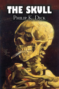 Title: The Skull by Philip K. Dick, Science Fiction, Adventure, Author: Philip K. Dick