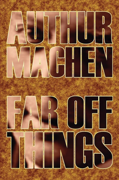 Far Off Things by Arthur Machen, History, Biography & Autobiography, Literary