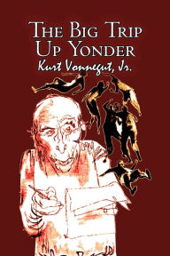 Title: The Big Trip Up Yonder by Kurt Vonnegut, Science Fiction, Literary, Author: Kurt Vonnegut