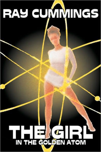 The Girl in the Golden Atom by Ray Cummings, Science Fiction, Adventure, Classics
