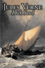 Title: Dick Sand by Jules Verne, Fiction, Fantasy & Magic, Author: Jules Verne