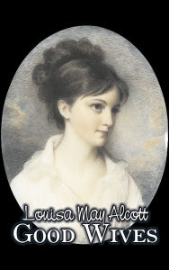 Title: Good Wives, Author: Louisa May Alcott