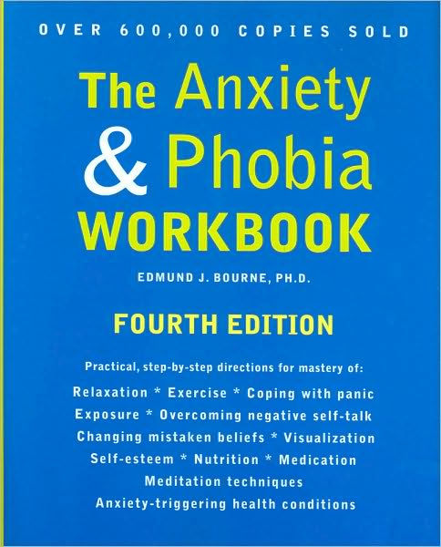 The Anxiety and Phobia Workbook, Fourth Edition by Edmund J. Bourne ...