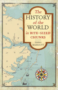 Title: History of the World in Bite-Sized Chunks, Author: Emma Marriott