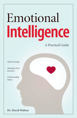 Emotional Intelligence A Practical Guide By David Walton Hardcover Barnes Noble