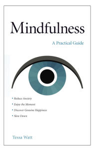 Title: Mindfulness: A Practical Guide, Author: Tessa Watt