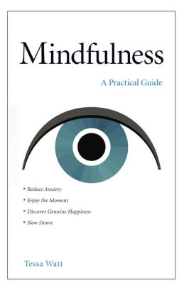 Mindfulness: A Practical Guide by Tessa Watt, Hardcover | Barnes & Noble®
