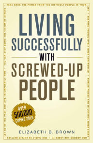 Title: Living Successfully With Screwed-Up People, Author: Brown