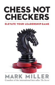 Title: Chess Not Checkers, Author: Mark Miller