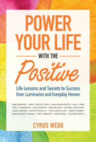 Title: Power Your Life with the Positive, Author: Cyrus Webb