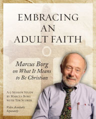 Title: Embracing an Adult Faith, Author: Marcus J. Borg