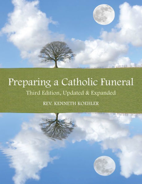 Preparing a Catholic Funeral: Third Edition, Updated & Expanded