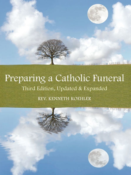 Preparing a Catholic Funeral: Third Edition, Updated & Expanded