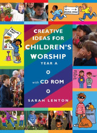 Title: Creative Ideas for Children's Worship - Year A: Based on the Sunday Gospels, with CD, Author: Sarah Lenton