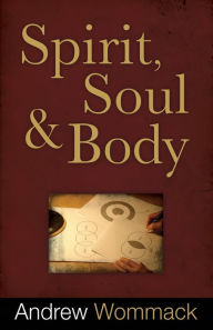 Title: Spirit, Soul and Body, Author: Andrew Wommack