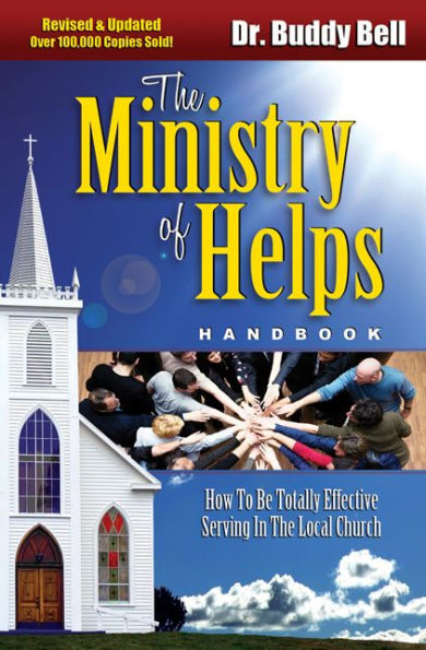 Ministry of Helps Handbook, Revised and Updated: How to Be Totally Effective Serving in the Local Church