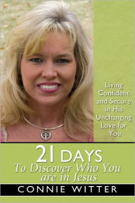 Title: 21 Days to Discover Who You Are in Jesus, Author: Connie Witter