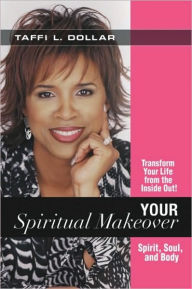 Title: Your Spiritual Makeover, Author: Taffi Dollar