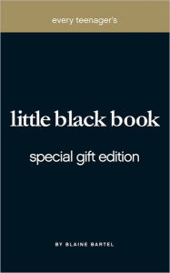 Title: Every Teenager's Little Black Book: Special Gift Edition, Author: Blaine Bartel