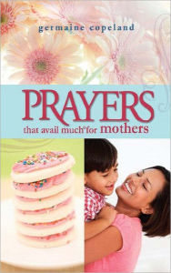 Title: Prayers That Avail Much for Mothers, Author: Germaine Copeland