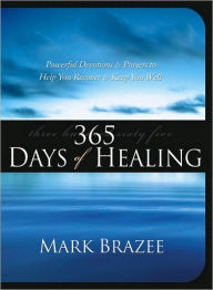 Title: 365 Days of Healing, Author: Mark Brazee