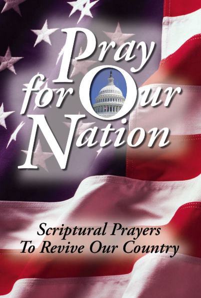Pray for Our Nation: Scriptural Prayers to Revive Our Country