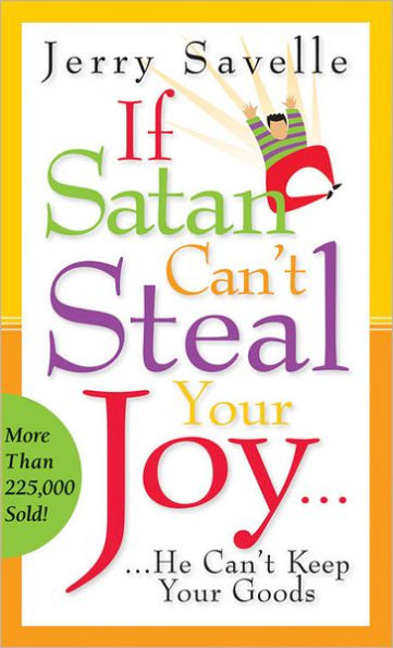 If Satan Can't Steal Your Joy...: He Can't Keep Your Goods