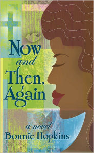 Title: Now and Then, Again, Author: Bonnie Hopkins