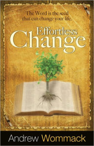 Title: Effortless Change, Author: Andrew Wommack