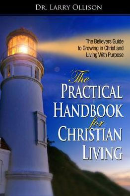 The Practical Handbook for Christian Living: The Believer's Guide to ...