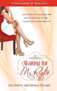 Title: Waiting for Mr. Right: Novel #1, Author: Lisa Raftery