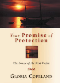 Title: Your Promise of Protection: The Power of the 91st Psalm, Author: Gloria Copeland