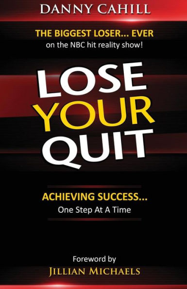 Lose Your Quit: Achieving Success...One Step at a Time