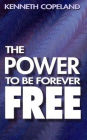The Power To Be Forever Free